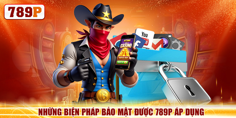 Chính sách bảo mật 5 Những biện pháp bảo mật được 789P áp dụng