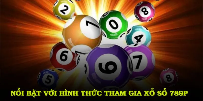Nổi bật với hình thức tham gia xổ số 789P độc đáo và thú vị